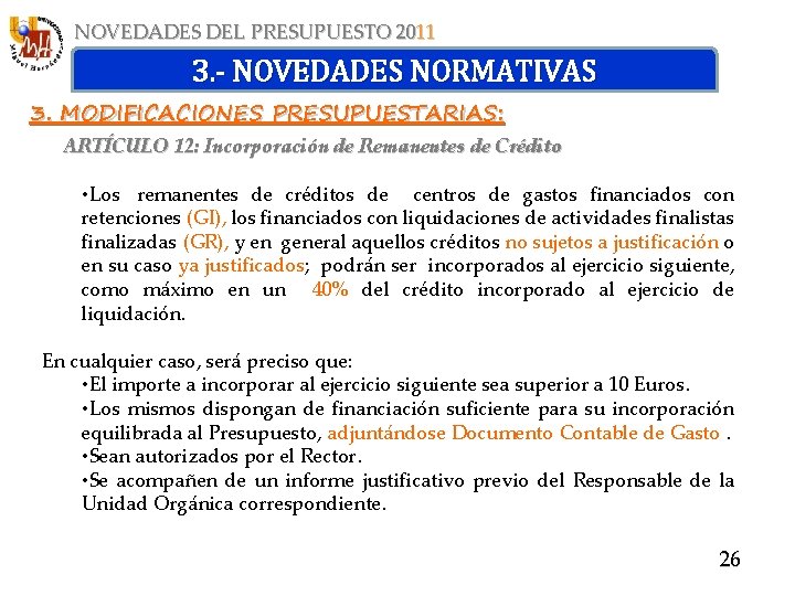 NOVEDADES DEL PRESUPUESTO 2011 3. - NOVEDADES NORMATIVAS 3. MODIFICACIONES PRESUPUESTARIAS: ARTÍCULO 12: Incorporación