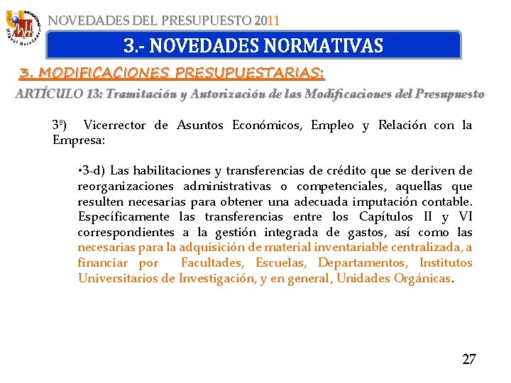 NOVEDADES DEL PRESUPUESTO 2011 3. - NOVEDADES NORMATIVAS 3. MODIFICACIONES PRESUPUESTARIAS: ARTÍCULO 13: Tramitación