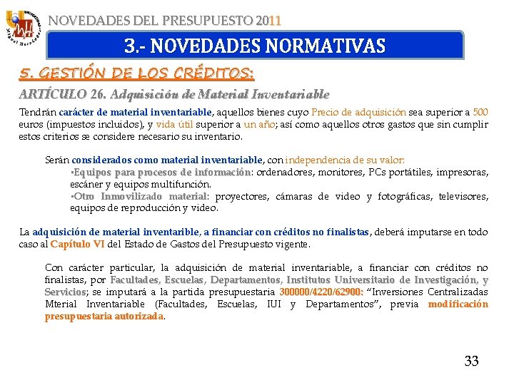 NOVEDADES DEL PRESUPUESTO 2011 3. - NOVEDADES NORMATIVAS 5. GESTIÓN DE LOS CRÉDITOS: ARTÍCULO