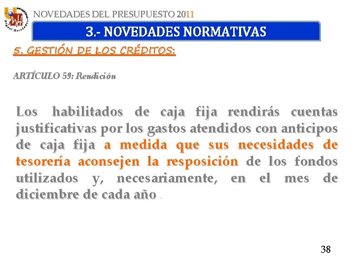 NOVEDADES DEL PRESUPUESTO 2011 3. - NOVEDADES NORMATIVAS 5. GESTIÓN DE LOS CRÉDITOS: ARTÍCULO