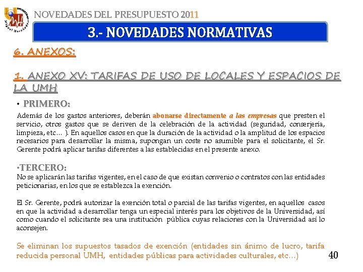 NOVEDADES DEL PRESUPUESTO 2011 3. - NOVEDADES NORMATIVAS 6. ANEXOS: 1. ANEXO XV: TARIFAS