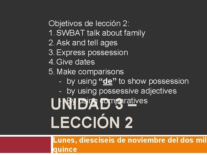 Objetivos de lección 2: 1. SWBAT talk about family 2. Ask and tell ages