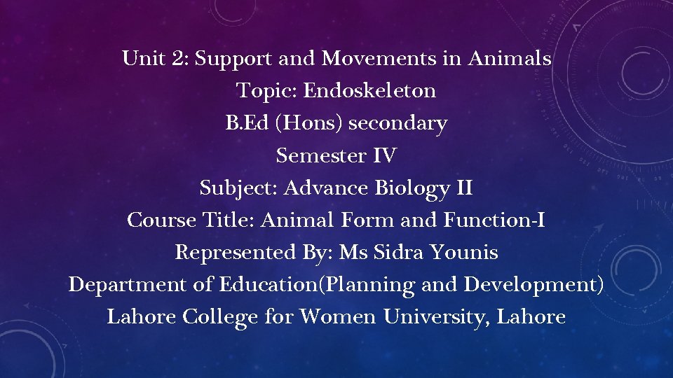 Unit 2: Support and Movements in Animals Topic: Endoskeleton B. Ed (Hons) secondary Semester