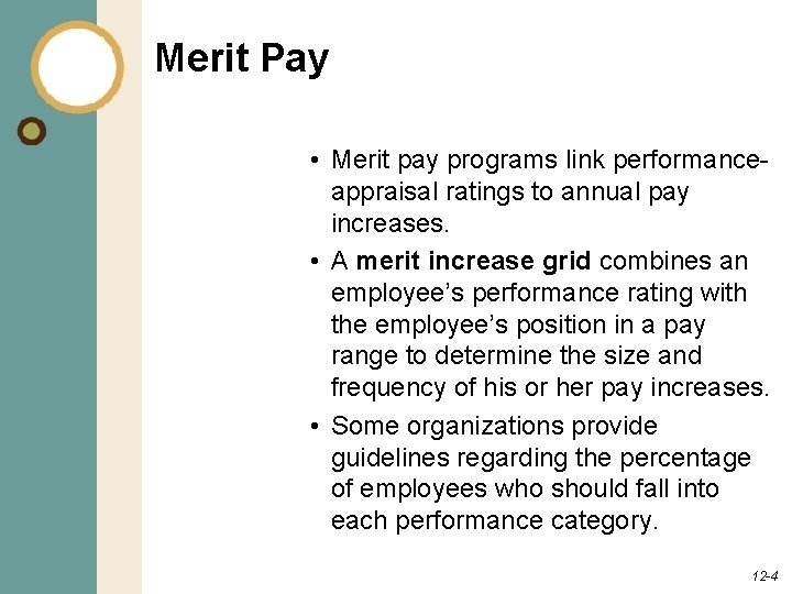 Merit Pay • Merit pay programs link performanceappraisal ratings to annual pay increases. •