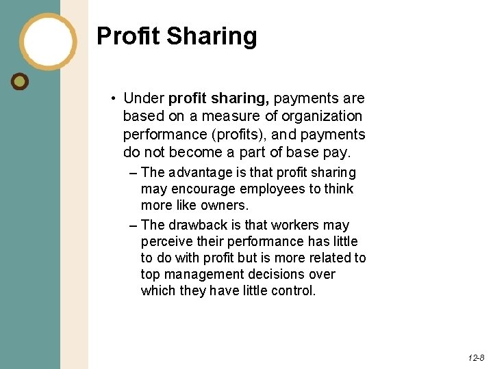 Profit Sharing • Under profit sharing, payments are based on a measure of organization
