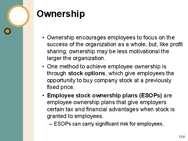 Ownership • Ownership encourages employees to focus on the success of the organization as