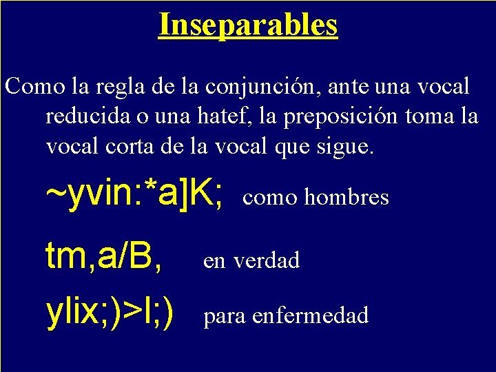 Inseparables - Como la regla de la conjunción, ante una vocal reducida o una