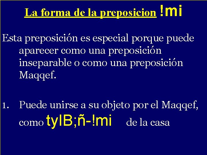 La forma de la preposicion !mi - Esta preposición es especial porque puede aparecer