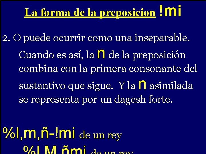 La forma de la preposicion !mi - 2. O puede ocurrir como una inseparable.