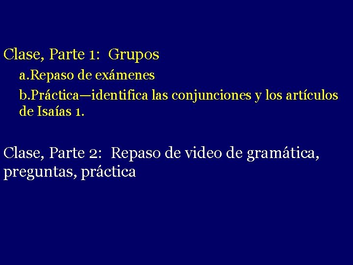 Clase, Parte 1: Grupos - a. Repaso de exámenes b. Práctica—identifica las conjunciones y