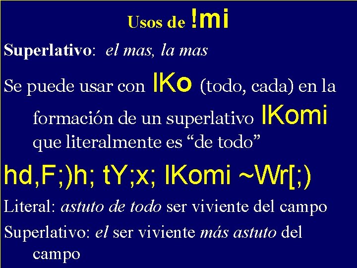 Usos de !mi - Superlativo: el mas, la mas l. Ko (todo, cada) en