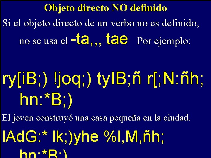 Objeto directo NO definido Si el objeto directo de un- verbo no es definido,