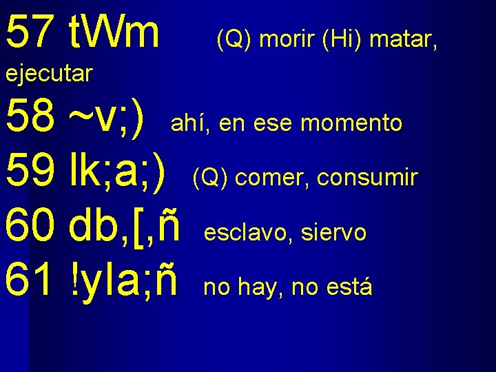 57 t. Wm (Q) morir (Hi) matar, ejecutar 58 ~v; ) ahí, en ese