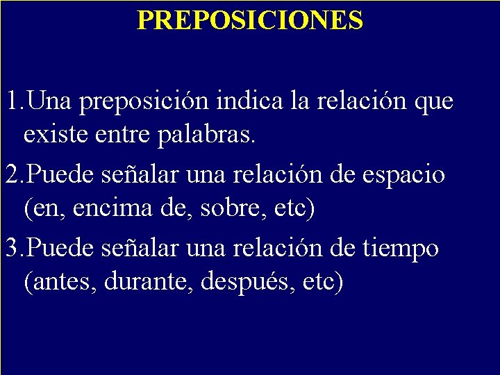 PREPOSICIONES - 1. Una preposición indica la relación que existe entre palabras. 2. Puede