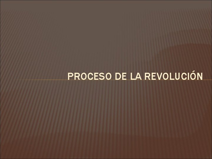 PROCESO DE LA REVOLUCIÓN 