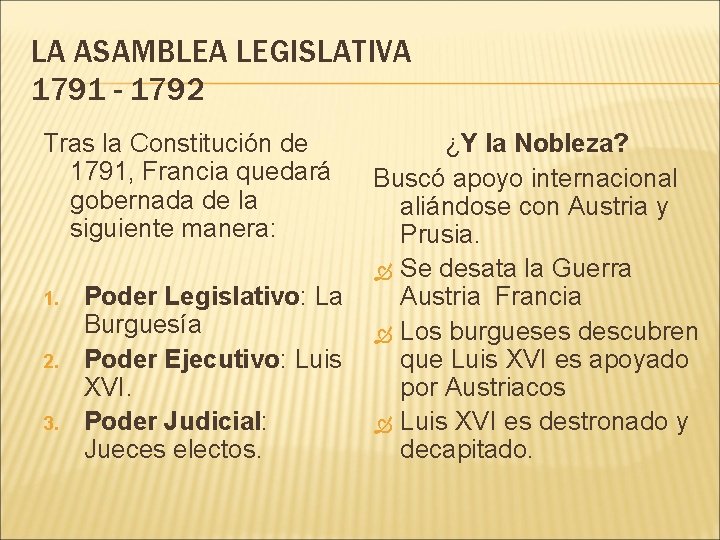 LA ASAMBLEA LEGISLATIVA 1791 - 1792 Tras la Constitución de 1791, Francia quedará gobernada