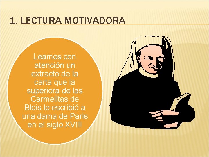 1. LECTURA MOTIVADORA Leamos con atención un extracto de la carta que la superiora