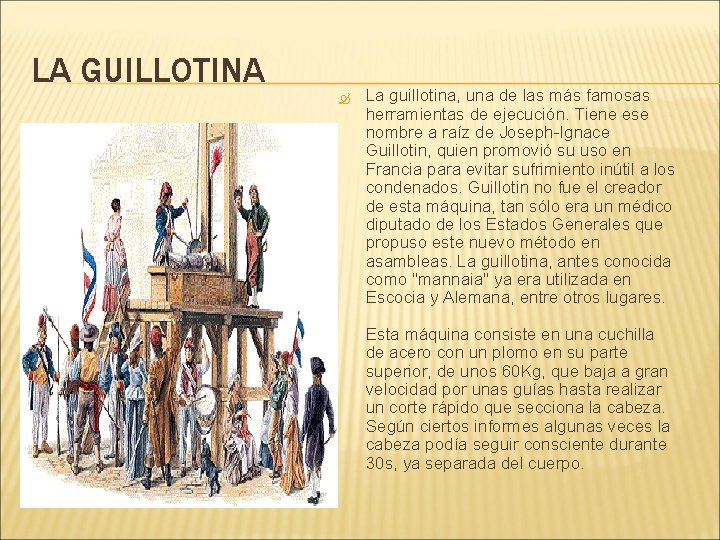 LA GUILLOTINA La guillotina, una de las más famosas herramientas de ejecución. Tiene ese