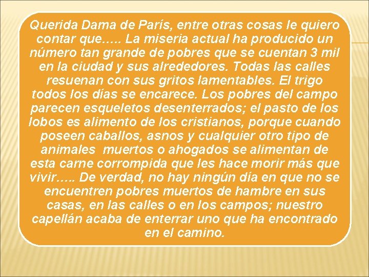 Querida Dama de París, entre otras cosas le quiero contar que…. . La miseria