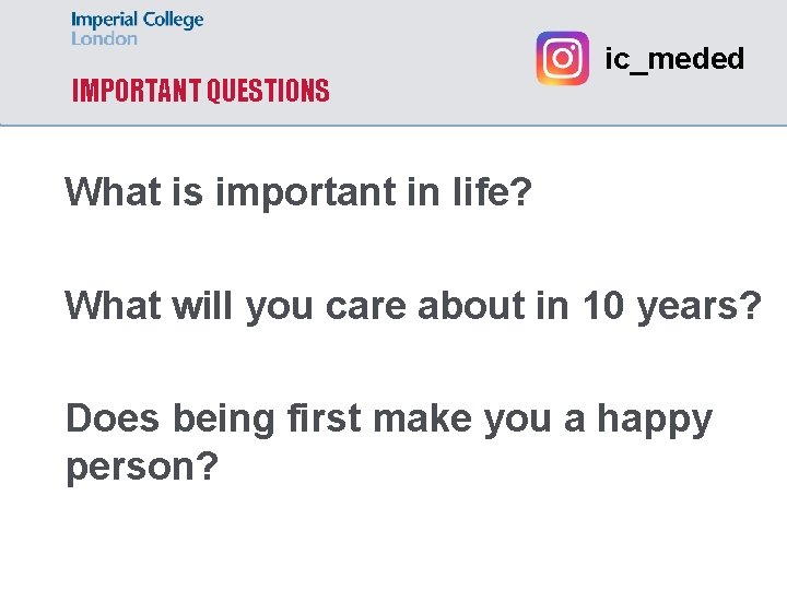 IMPORTANT QUESTIONS ic_meded What is important in life? What will you care about in