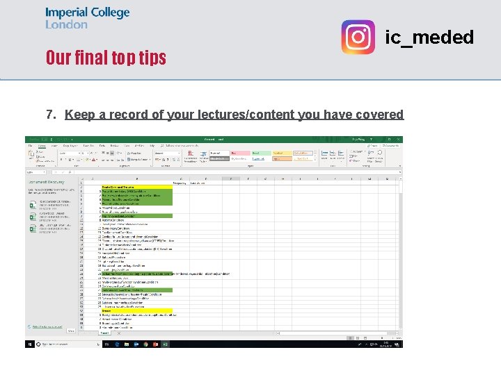 Our final top tips ic_meded 7. Keep a record of your lectures/content you have