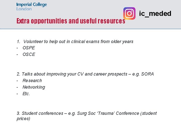 Extra opportunities and useful resources ic_meded 1. Volunteer to help out in clinical exams