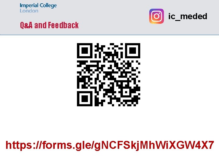 Q&A and Feedback ic_meded https: //forms. gle/g. NCFSkj. Mh. Wi. XGW 4 X 7