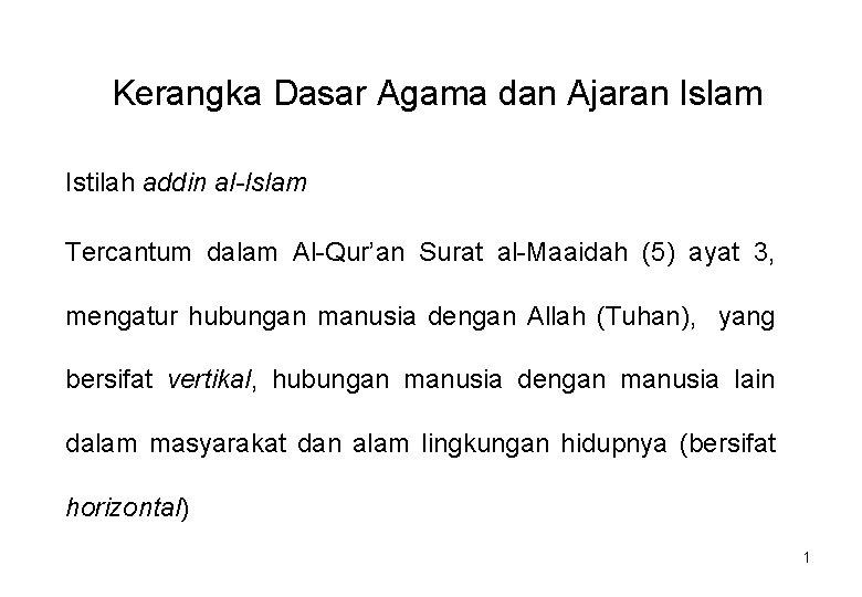 Kerangka Dasar Agama dan Ajaran Islam Istilah addin al-Islam Tercantum dalam Al-Qur’an Surat al-Maaidah