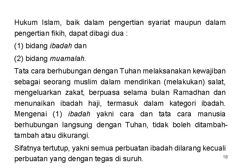 Hukum Islam, baik dalam pengertian syariat maupun dalam pengertian fikih, dapat dibagi dua :