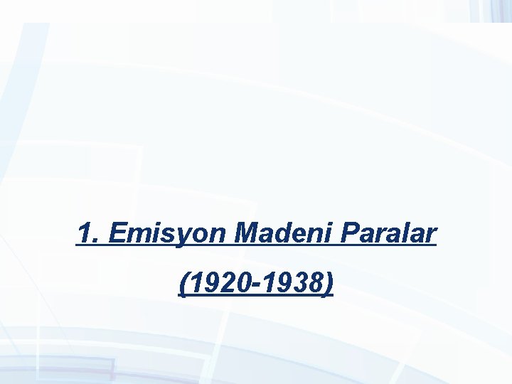 1. Emisyon Madeni Paralar (1920 -1938) 1. Emisyon Madeni Paralar (1920 -1938)