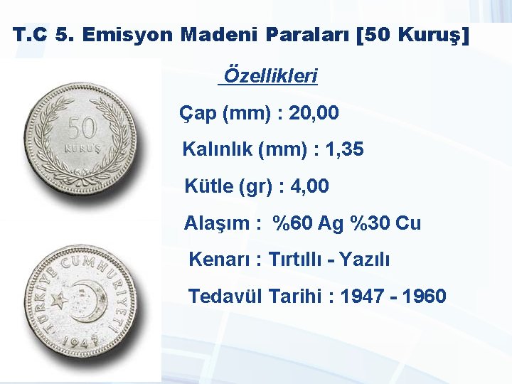 T. C 5. Emisyon Madeni Paraları [50 Kuruş] Özellikleri Çap (mm) : 20, 00
