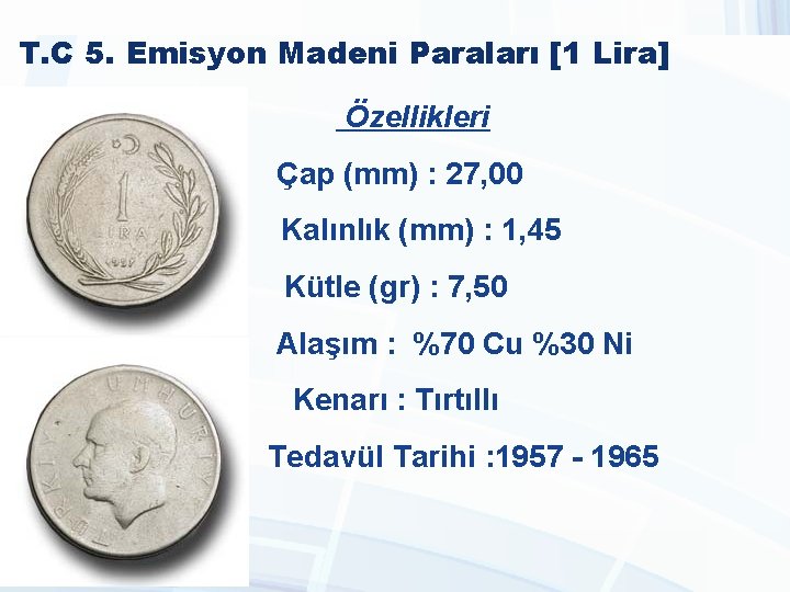 T. C 5. Emisyon Madeni Paraları [1 Lira] Özellikleri Çap (mm) : 27, 00
