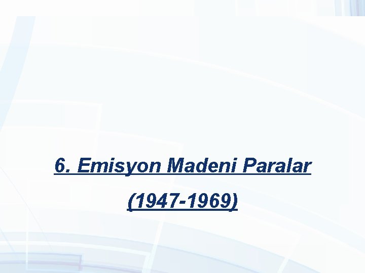 6. Emisyon Madeni Paralar (1947 -1969) 6. Emisyon Madeni Paralar (1947 -1969)