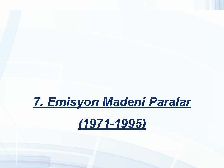 7. Emisyon Madeni Paralar (1971 -1995) 7. Emisyon Madeni Paralar (1971 -1995)