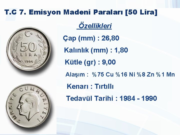 T. C 7. Emisyon Madeni Paraları [50 Lira] Özellikleri Çap (mm) : 26, 80