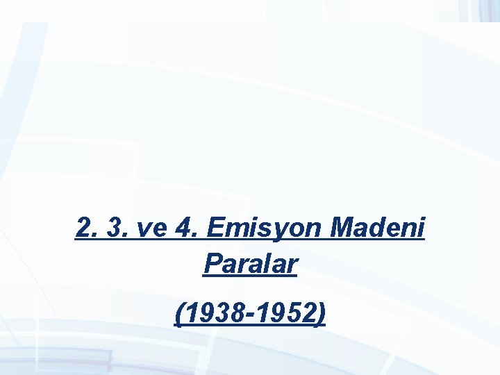2. 3. ve 4. Emisyon Madeni Paralar (1938 -1952) 2. 3. ve 4. Emisyon Madeni Paralar (1938 -1952)