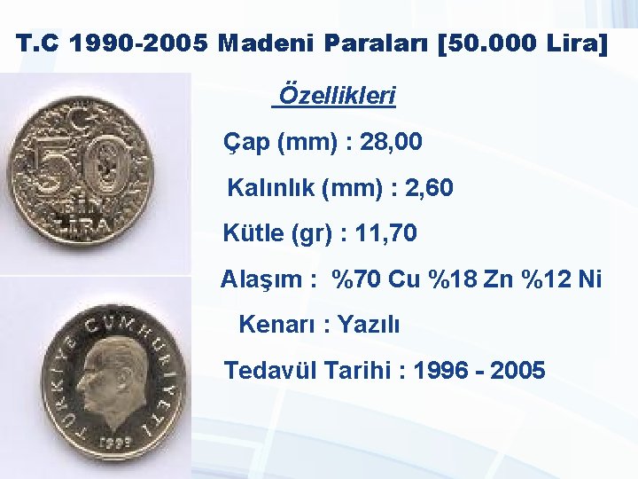 T. C 1990 -2005 Madeni Paraları [50. 000 Lira] Özellikleri Çap (mm) : 28,