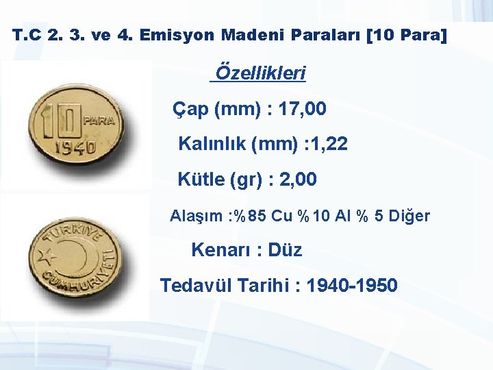 T. C 2. 3. ve 4. Emisyon Madeni Paraları [10 Para] Özellikleri Çap (mm)