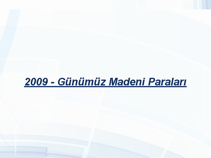 2009 - Günümüz Madeni Paraları 2009 - Günümüz Madeni Paraları