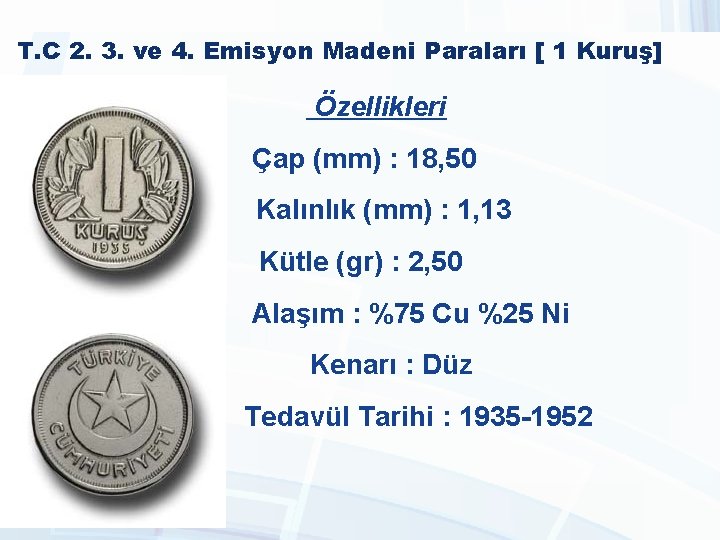 T. C 2. 3. ve 4. Emisyon Madeni Paraları [ 1 Kuruş] Özellikleri Çap