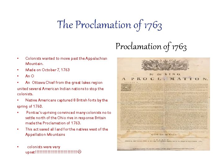 The Proclamation of 1763 • Colonists wanted to move past the Appalachian Mountain. •