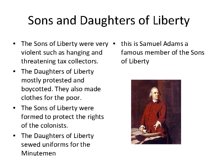 Sons and Daughters of Liberty • The Sons of Liberty were very • this