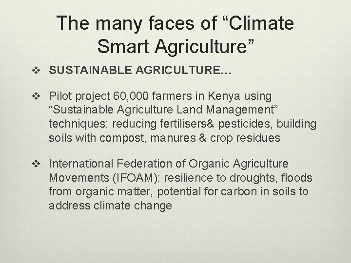 The many faces of “Climate Smart Agriculture” v SUSTAINABLE AGRICULTURE… v Pilot project 60,