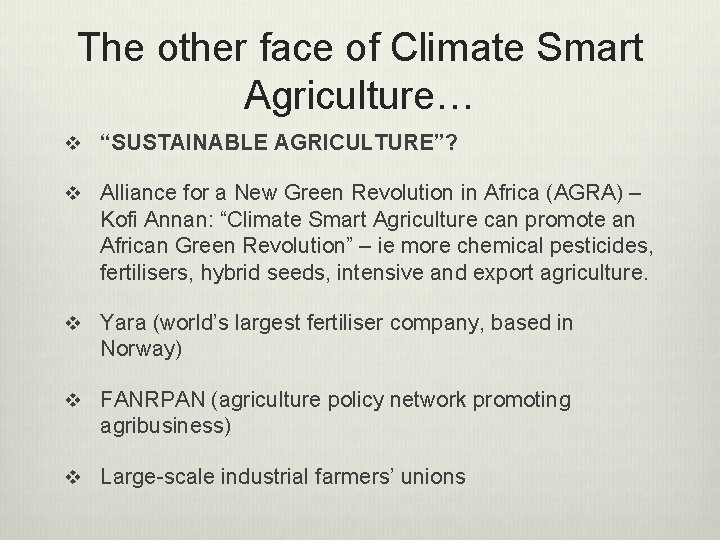 The other face of Climate Smart Agriculture… v “SUSTAINABLE AGRICULTURE”? v Alliance for a