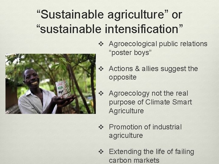 “Sustainable agriculture” or “sustainable intensification” v Agroecological public relations “poster boys” v Actions &