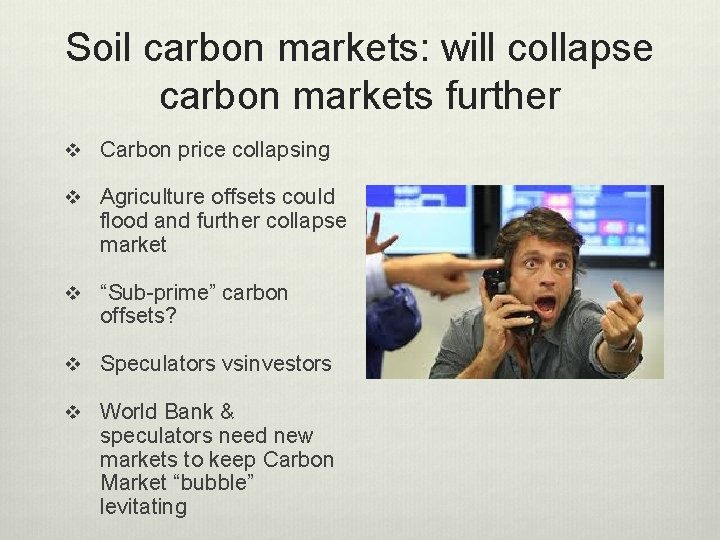 Soil carbon markets: will collapse carbon markets further v Carbon price collapsing v Agriculture