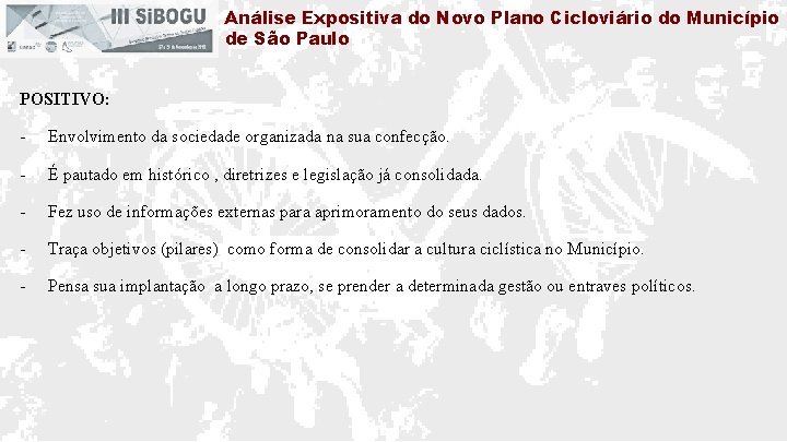 Análise Expositiva do Novo Plano Cicloviário do Município de São Paulo POSITIVO: - Envolvimento