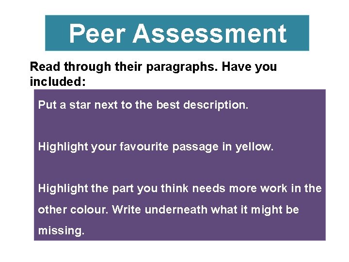 Peer Assessment Read through their paragraphs. Have you included: Put a star next to