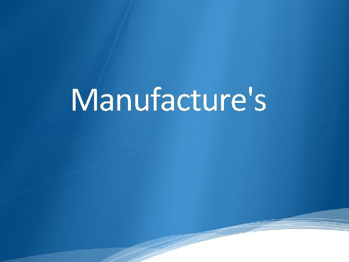 Manufacture's 