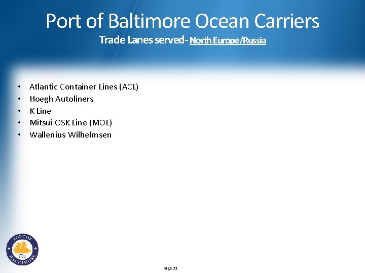 Port of Baltimore Ocean Carriers Trade Lanes served- North Europe/Russia • • • Atlantic